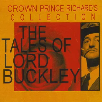 The Tales Of Lord Buckley Box Set Crown Prince Richards Collection by Lord Buckley