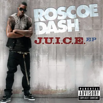 J.U.I.C.E. EP (Explicit Version) by Roscoe Dash