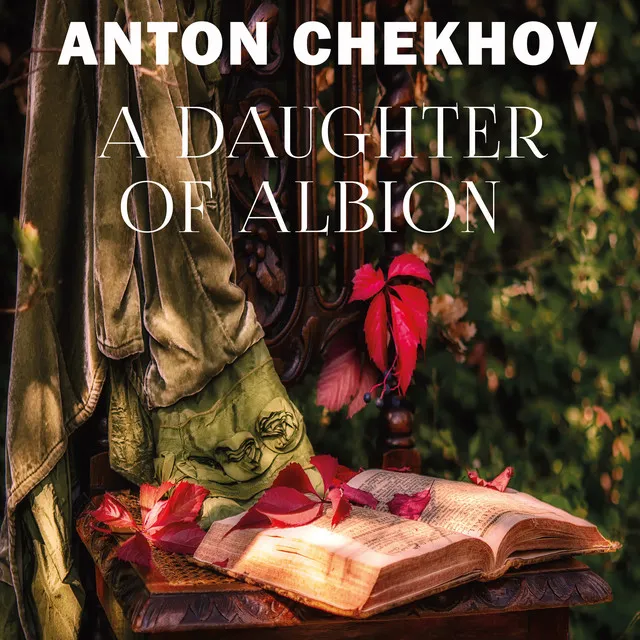 Anton Chekhov-A Daughter of Albion_Outro - A Daughter of Albion