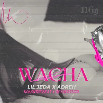 Wacha by LIL JEDA