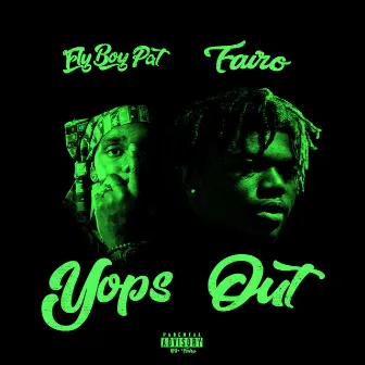 Yops Out by Fly Boy Pat