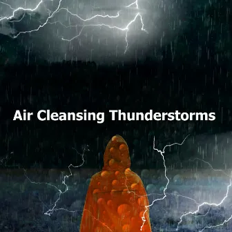 Air Cleansing Thunderstorms by Exotic Thunder & Rain