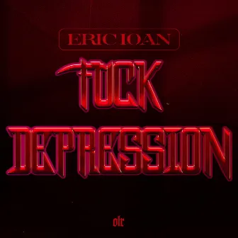 FUCK DEPRESSION by Eric Ioan