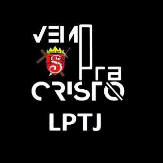 Vem pra Cristo by LPTJ