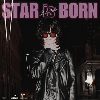 STAR is BORN by Ro$eLaki