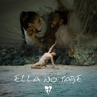 Ella No Sabe by Rosaly Rubio