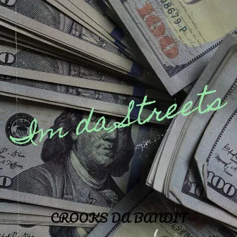 Im da Streets by CROOKS DA BANDIT