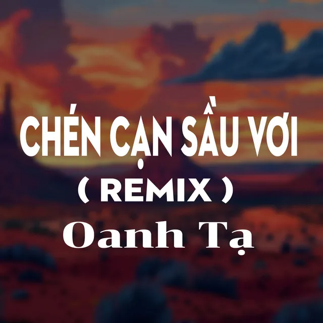 Chén Cạn Sầu Vơi - HM Remix