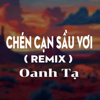 Chén Cạn Sầu Vơi (HM Remix) by HM Remix