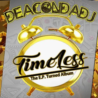 Timeless: The E.P. Turned Album by Deacondadj