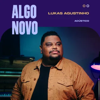 Algo Novo (Acústico) by Lukas Agustinho