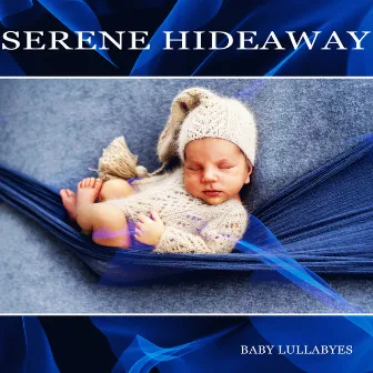 Serene Hideaway by Baby Lullabyes