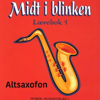 Midt I Blinken – Altsaxofon – Lærebok 1 by Elin Mortensen