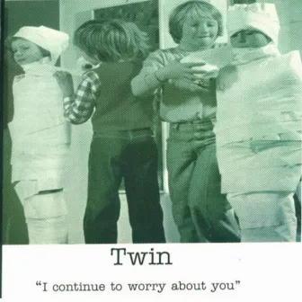 I Continue To Worry About You by Twin