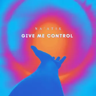 Give me control by Na'atik