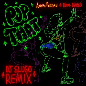 Pop That (DJ Slugo Remix) by Anna Morgan