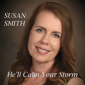 He'll Calm Your Storm by Susan Smith