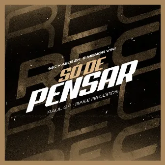 Só de Pensar by MC KAIKE 2K