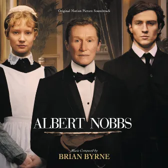 Albert Nobbs (Original Motion Picture Soundtrack) by Brian Byrne