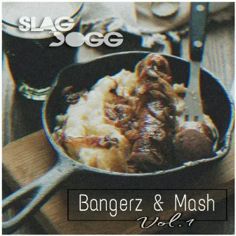 Bangerz & Mash by Slag Dogg