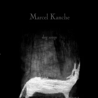 Dog songe by Marcel Kanche