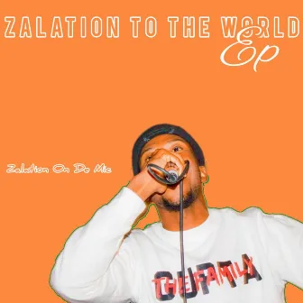 Zalation to the world EP by Zalation on the Mic