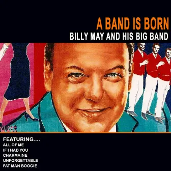 A Band Is Born by Billy May and His Big Band