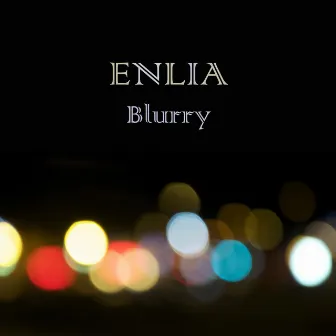 Blurry by Enlia