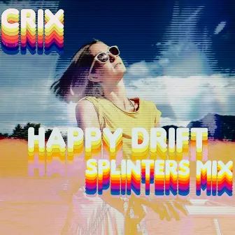 Happy Drift Splinters Mix (Heart Splinter Magnet Remix) by CriX