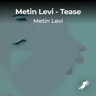 Tease by Metin Levi