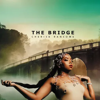 The Bridge by Cherise Ransome