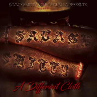 A Different Cloth by Savage Smitty