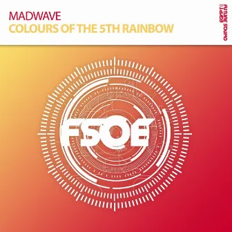 Colours Of The 5th Rainbow by Madwave