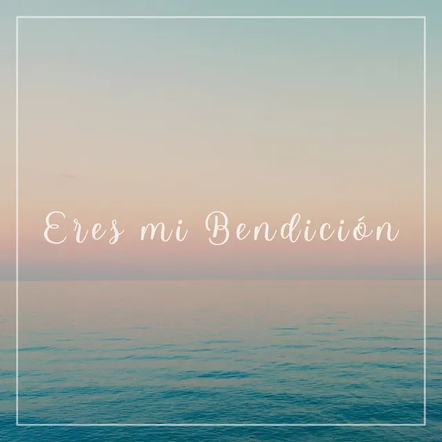 Eres Mi Bendición