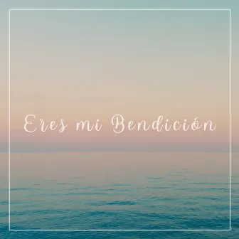 Eres Mi Bendición by Unknown Artist