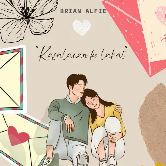 Kasalanan ko lahat by Brian Alfie