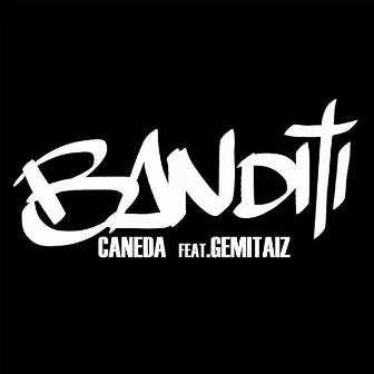 Banditi by Caneda