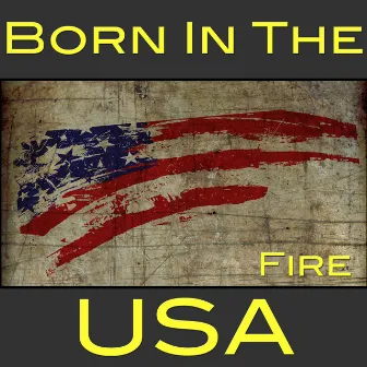 Born In The USA by Fire