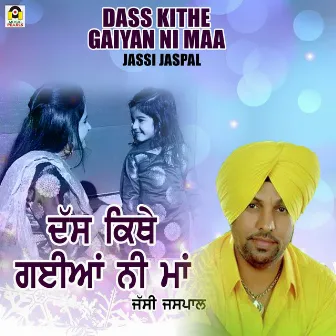 Dass Kithe Gaiyan Ni Maa by Jassi Jaspal