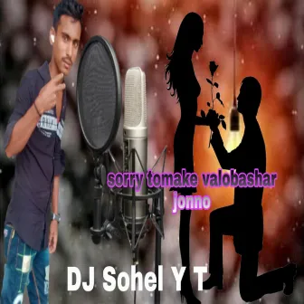 sorry tomake valobashar jonno by Dj Sohel Y.T