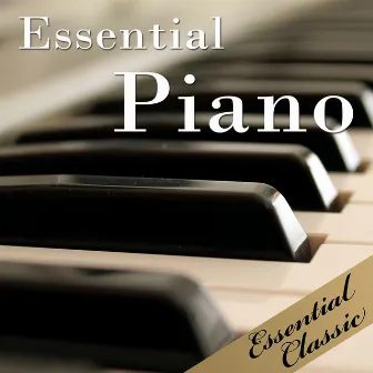 Essential Piano: Best Piano Classics by Joseph Nagy