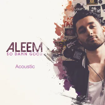 So Damn Good (Acoustic) by Aleem