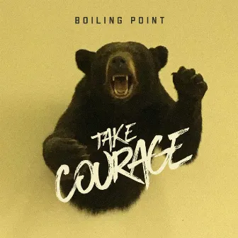 Take Courage by Boiling Point