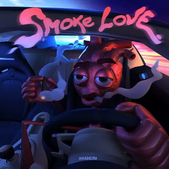 SMOKE LOVE by MADDEIRO