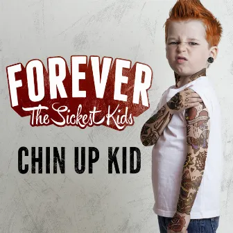 Chin Up Kid by Forever The Sickest Kids