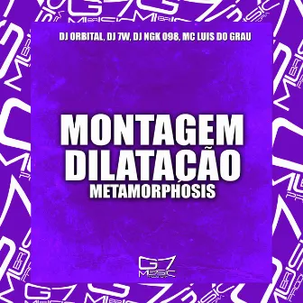 Montagem Dilatação Metamorphosis by DJ NGK 098