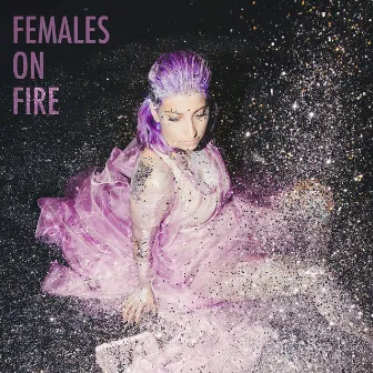 Females on Fire by Ariana and the Rose