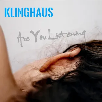 Are You Listening by Klinghaus