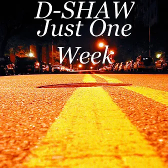 Just One Week by D-SHAW