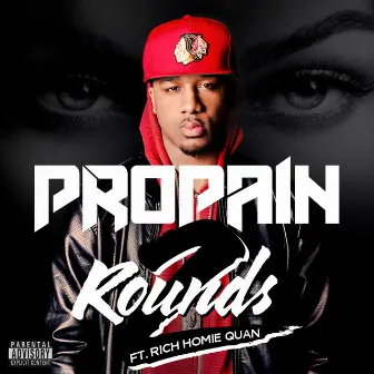 2 Rounds feat. Rich Homie Quan by Propain